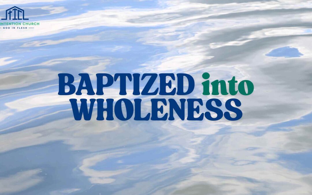 Baptized into Wholeness