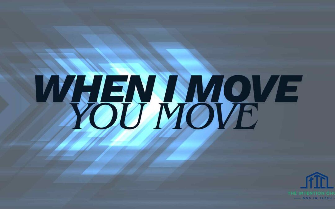 When I Move, You Move